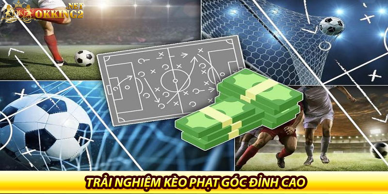 Kèo Phạt Góc Tại Thể Thao Okking 6 Trải nghiệm kèo phạt góc đỉnh cao tại thể thao Okking