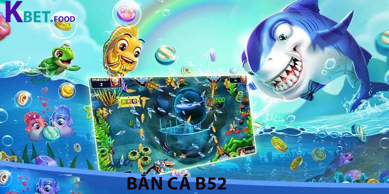 Ban Ca B52 – Ngu Truong Dinh Cao Cua Cao Thu Tai Kbet