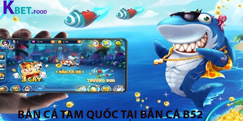 Bắn cá Tam Quốc tại Bắn cá B52