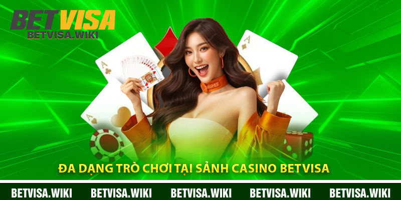 Đa Dạng Trò Chơi tại sảnh casino Betvisa